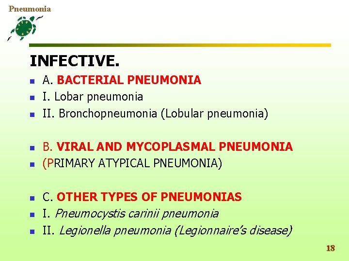 Pneumonia INFECTIVE. n n n n A. BACTERIAL PNEUMONIA I. Lobar pneumonia II. Bronchopneumonia