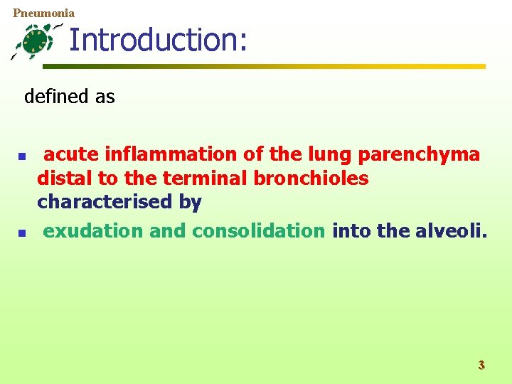 Pneumonia Introduction: defined as n n acute inflammation of the lung parenchyma distal to