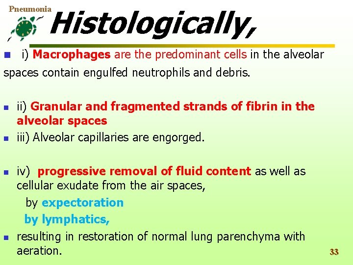Histologically, Pneumonia n i) Macrophages are the predominant cells in the alveolar spaces contain