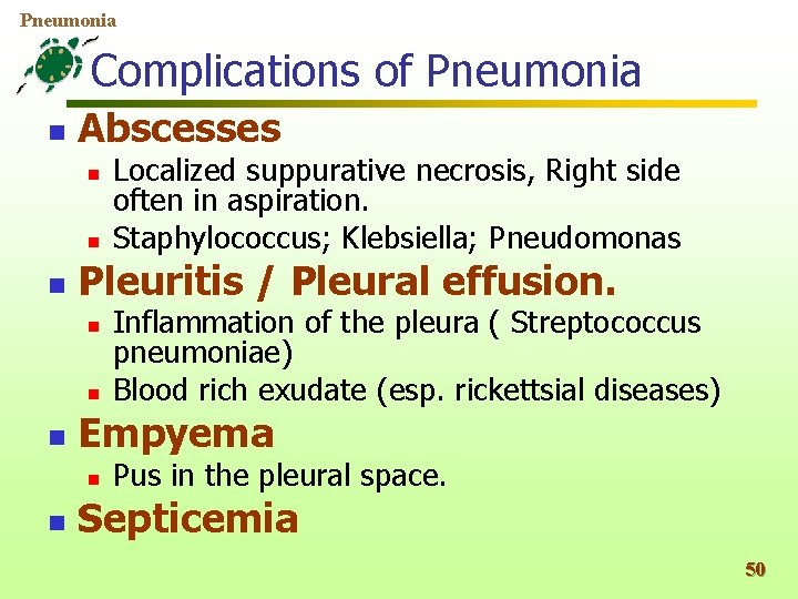 Pneumonia Complications of Pneumonia n Abscesses n n n Pleuritis / Pleural effusion. n