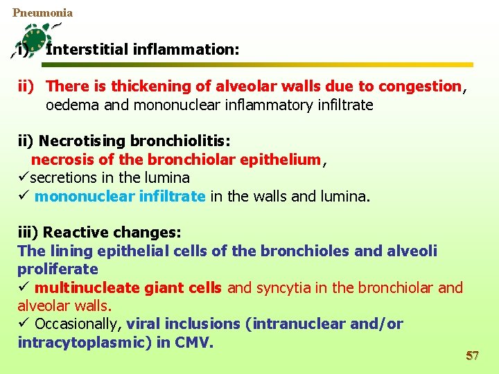 Pneumonia i) Interstitial inflammation: ii) There is thickening of alveolar walls due to congestion,