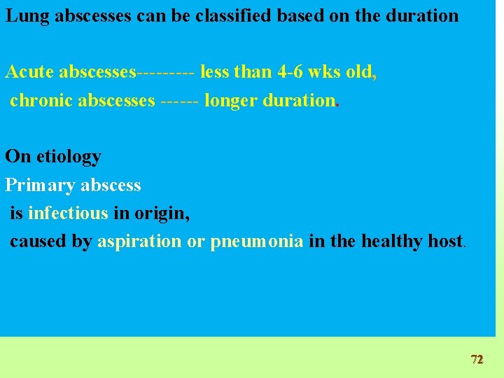 Pneumonia Lung abscesses can be classified based on the duration Acute abscesses----- less than