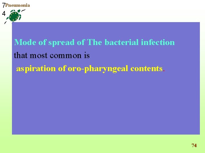 7 Pneumonia 4 Mode of spread of The bacterial infection that most common is