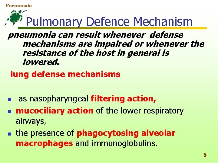Pneumonia Pulmonary Defence Mechanism pneumonia can result whenever defense mechanisms are impaired or whenever