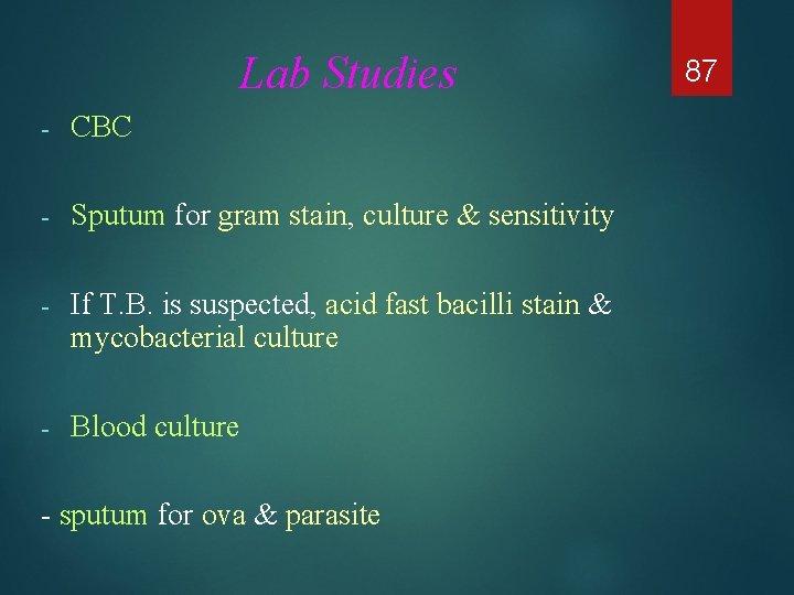 Lab Studies - CBC - Sputum for gram stain, culture & sensitivity - If
