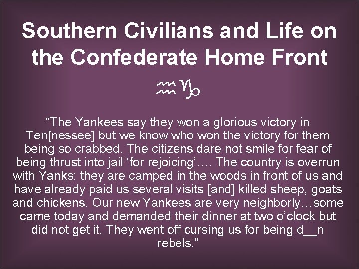 Southern Civilians and Life on the Confederate Home Front hg “The Yankees say they