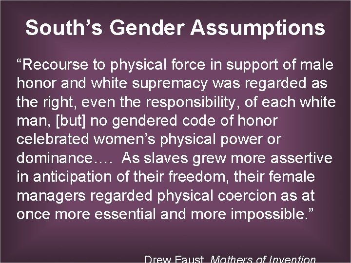 South’s Gender Assumptions “Recourse to physical force in support of male honor and white