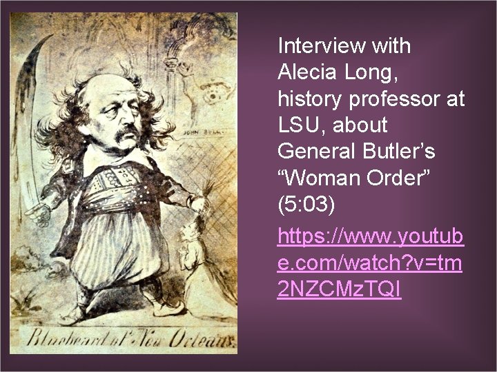 Interview with Alecia Long, history professor at LSU, about General Butler’s “Woman Order” (5: