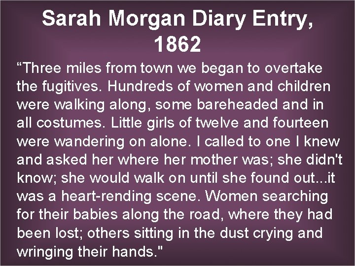 Sarah Morgan Diary Entry, 1862 “Three miles from town we began to overtake the