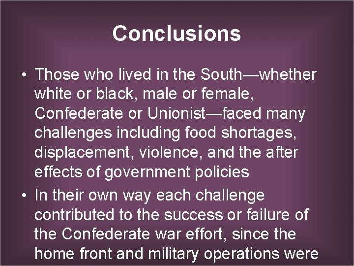 Conclusions • Those who lived in the South—whether white or black, male or female,