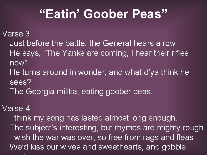 “Eatin’ Goober Peas” Verse 3: Just before the battle, the General hears a row