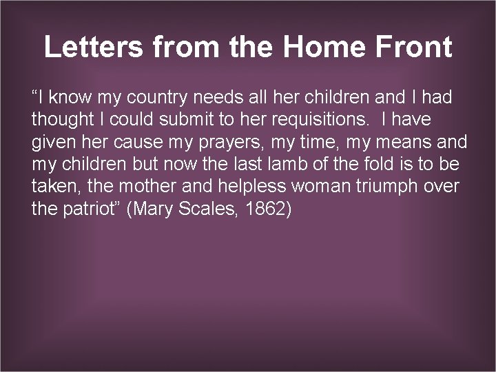 Letters from the Home Front “I know my country needs all her children and
