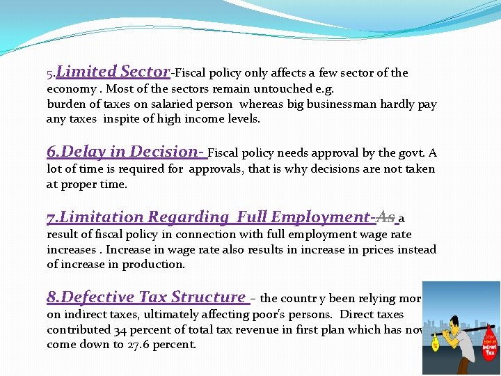 5. Limited Sector-Fiscal policy only affects a few sector of the economy. Most of