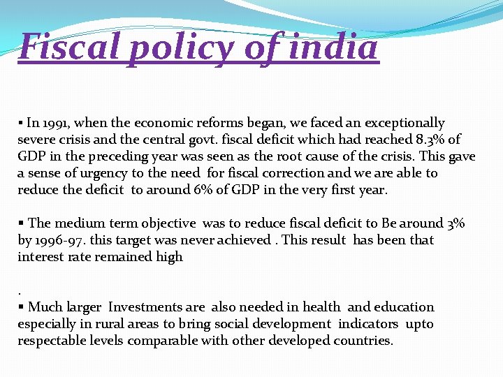 Fiscal policy of india § In 1991, when the economic reforms began, we faced