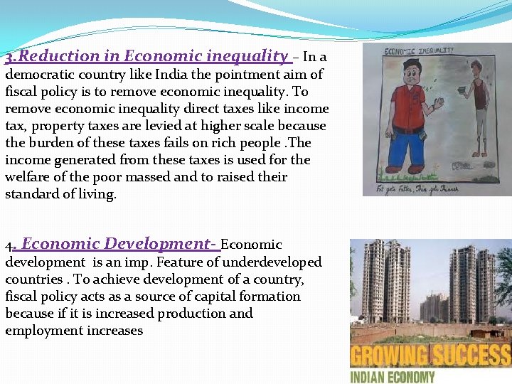 3. Reduction in Economic inequality – In a democratic country like India the pointment