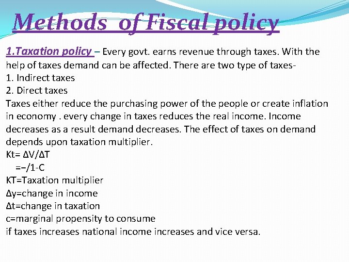 Methods of Fiscal policy 1. Taxation policy – Every govt. earns revenue through taxes.