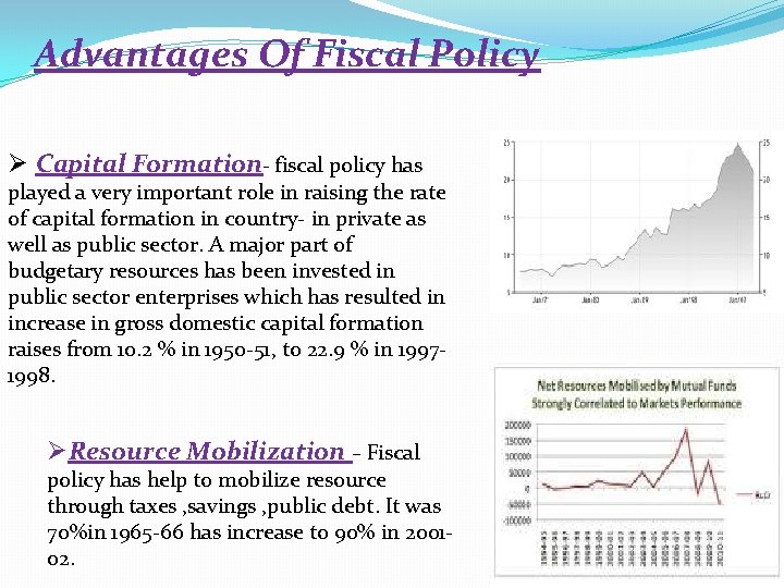 Advantages Of Fiscal Policy Ø Capital Formation- fiscal policy has played a very important