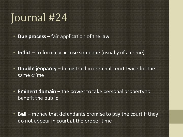 Journal #24 • Due process – fair application of the law • Indict –
