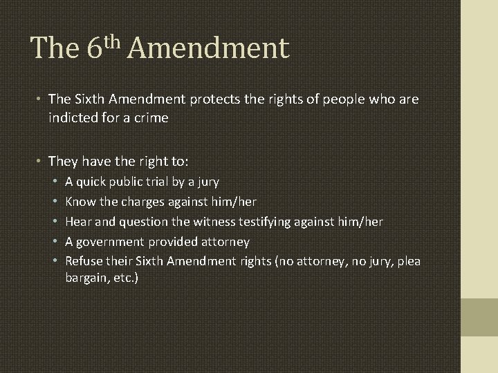 The 6 th Amendment • The Sixth Amendment protects the rights of people who