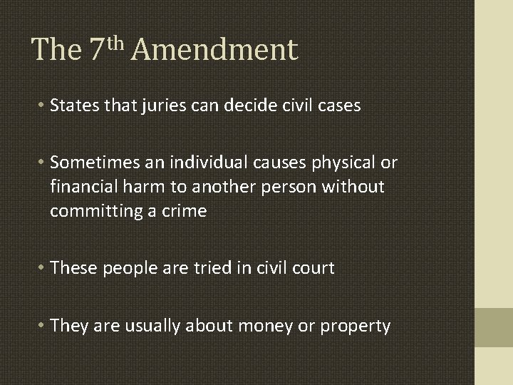The 7 th Amendment • States that juries can decide civil cases • Sometimes