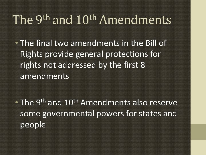 The 9 th and 10 th Amendments • The final two amendments in the