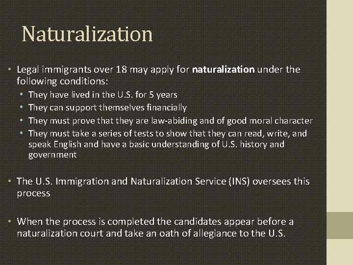 Naturalization • Legal immigrants over 18 may apply for naturalization under the following conditions: