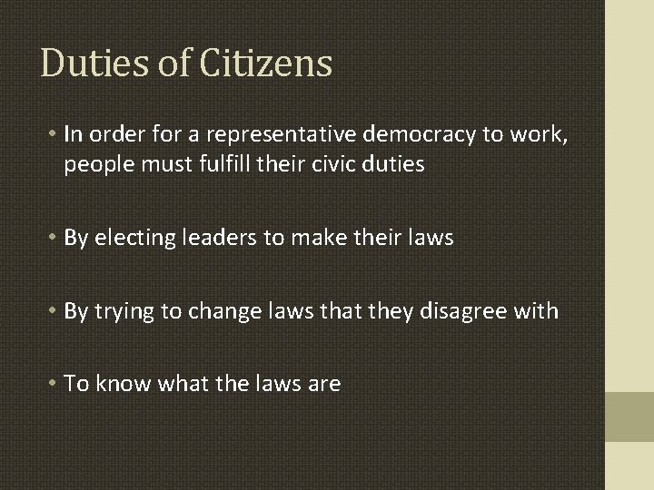 Duties of Citizens • In order for a representative democracy to work, people must