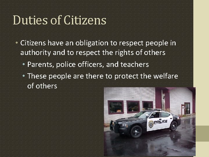 Duties of Citizens • Citizens have an obligation to respect people in authority and