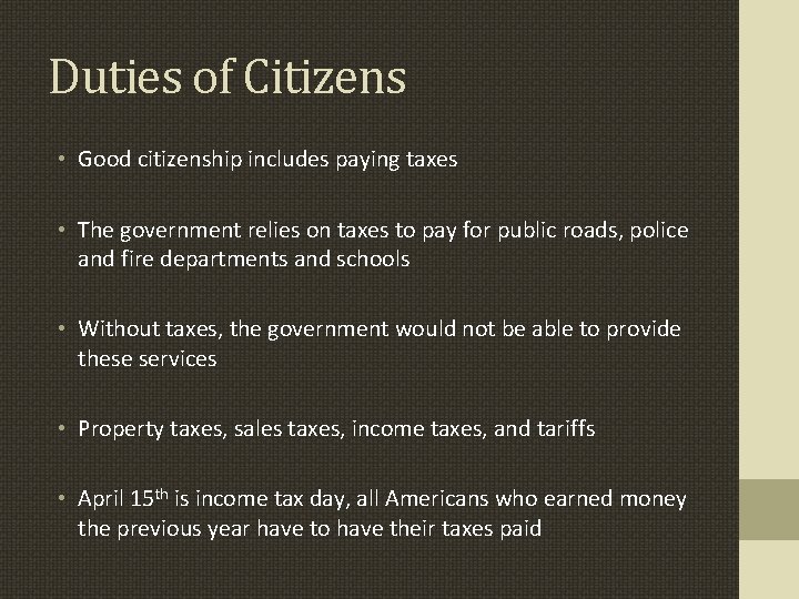 Duties of Citizens • Good citizenship includes paying taxes • The government relies on