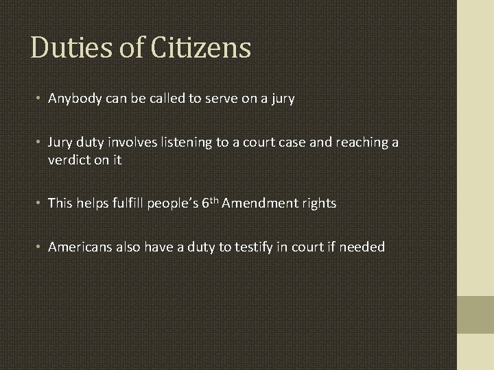 Duties of Citizens • Anybody can be called to serve on a jury •