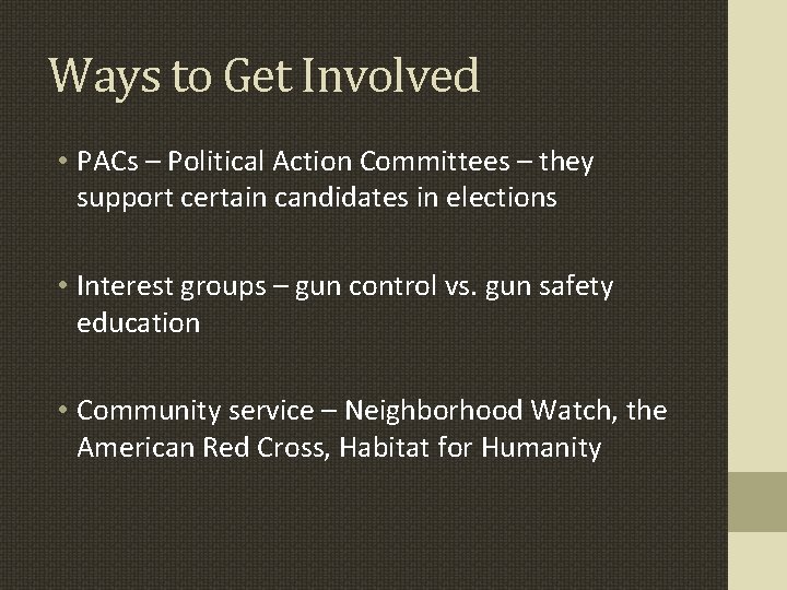 Ways to Get Involved • PACs – Political Action Committees – they support certain