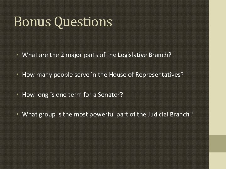 Bonus Questions • What are the 2 major parts of the Legislative Branch? •
