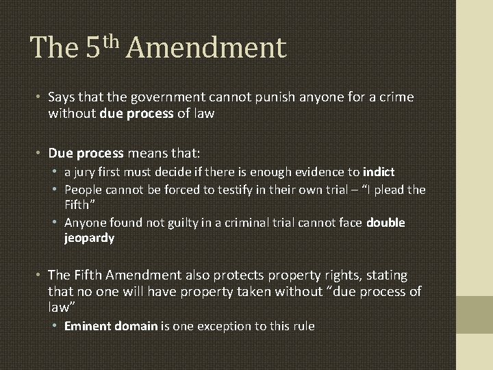 The 5 th Amendment • Says that the government cannot punish anyone for a