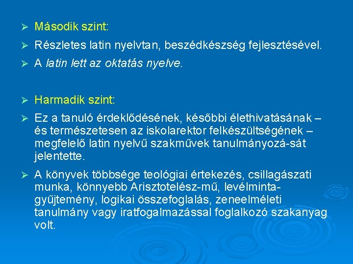 Ø Második szint: Ø Részletes latin nyelvtan, beszédkészség fejlesztésével. Ø A latin lett az