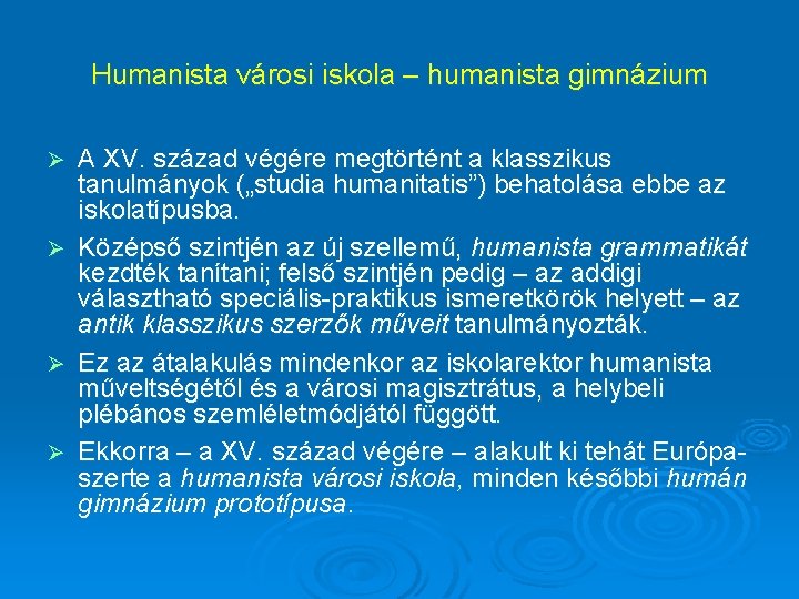 Humanista városi iskola – humanista gimnázium Ø Ø A XV. század végére megtörtént a