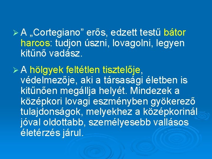 Ø A „Cortegiano” erős, edzett testű bátor harcos: tudjon úszni, lovagolni, legyen kitűnő vadász.