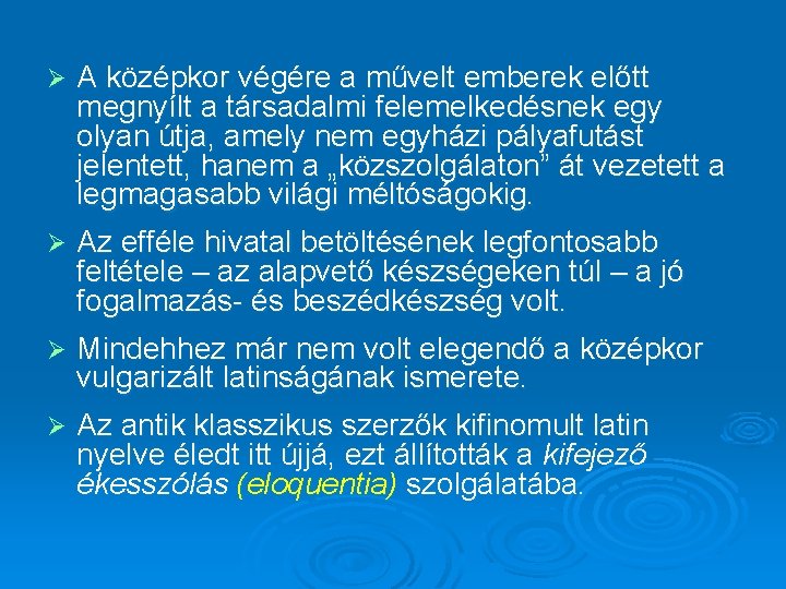 Ø A középkor végére a művelt emberek előtt megnyílt a társadalmi felemelkedésnek egy olyan