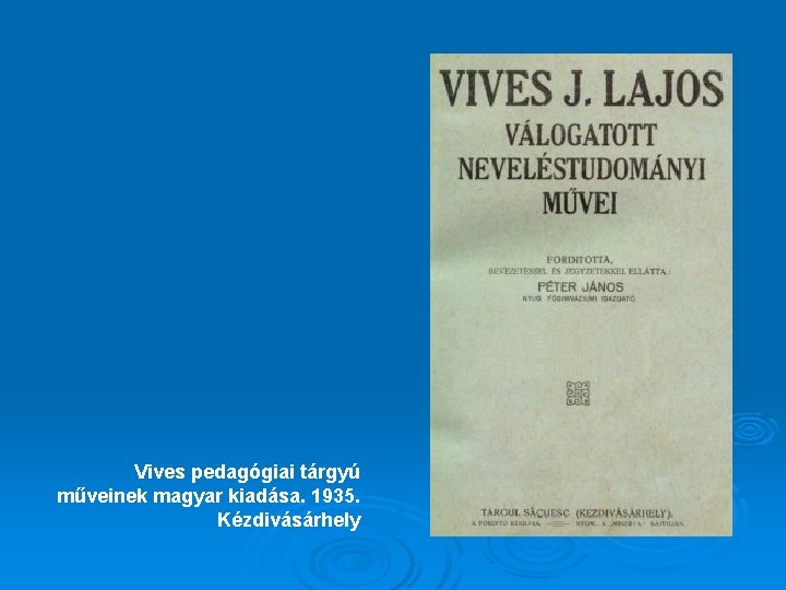 Vives pedagógiai tárgyú műveinek magyar kiadása. 1935. Kézdivásárhely 