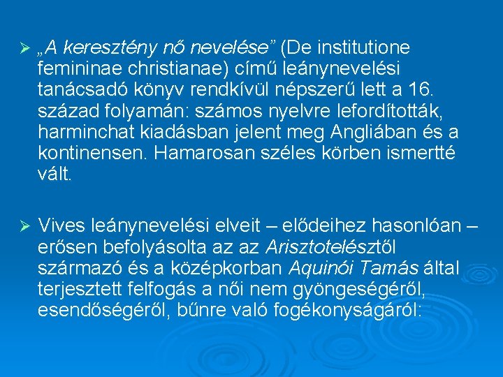 Ø „A keresztény nő nevelése” (De institutione femininae christianae) című leánynevelési tanácsadó könyv rendkívül