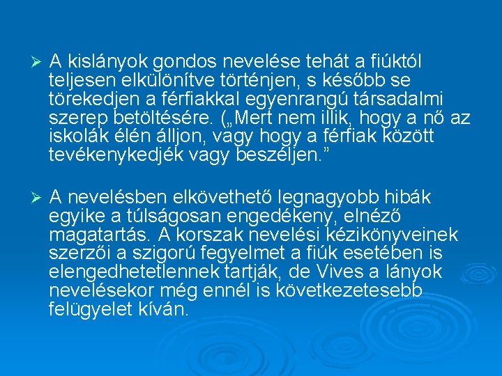 Ø A kislányok gondos nevelése tehát a fiúktól teljesen elkülönítve történjen, s később se