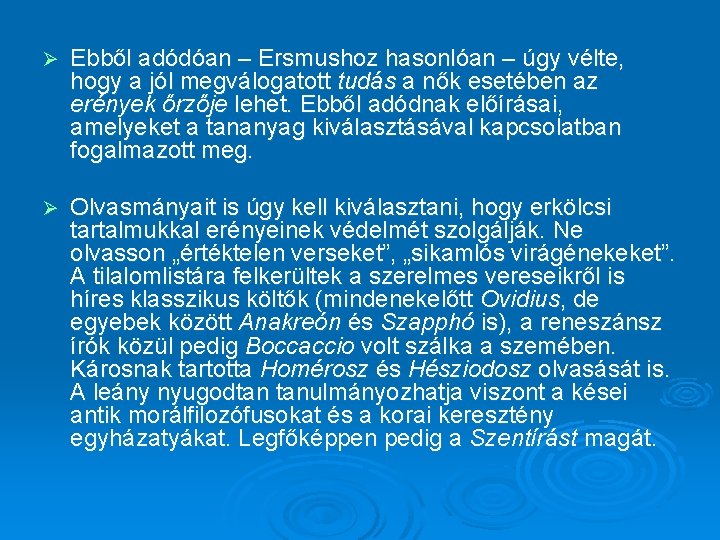 Ø Ebből adódóan – Ersmushoz hasonlóan – úgy vélte, hogy a jól megválogatott tudás