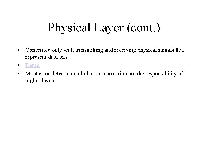 Physical Layer (cont. ) • Concerned only with transmitting and receiving physical signals that