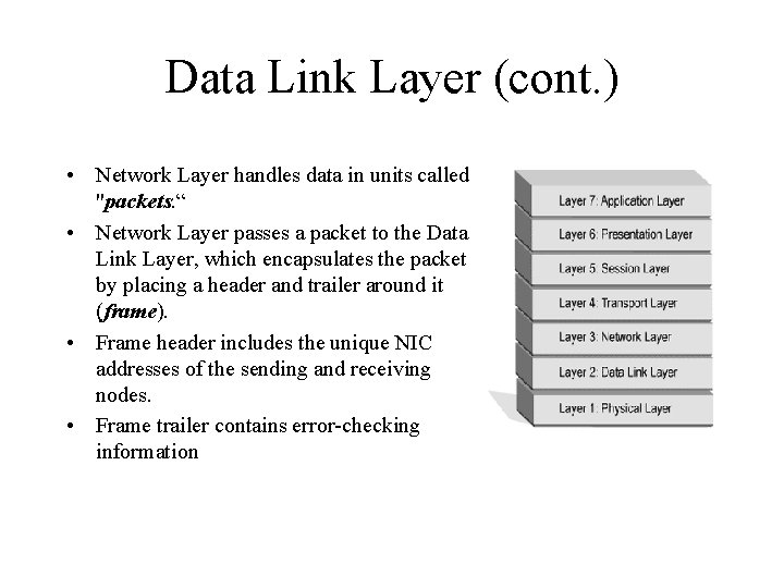 Data Link Layer (cont. ) • Network Layer handles data in units called "packets.