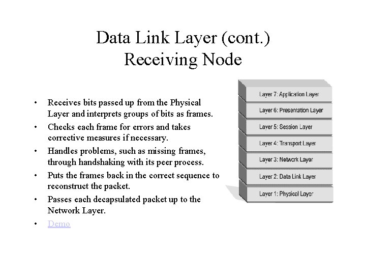 Data Link Layer (cont. ) Receiving Node • • • Receives bits passed up