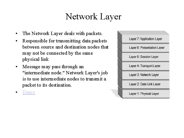 Network Layer • The Network Layer deals with packets. • Responsible for transmitting data