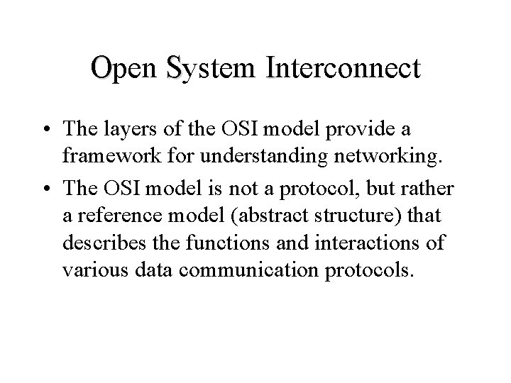 Open System Interconnect • The layers of the OSI model provide a framework for