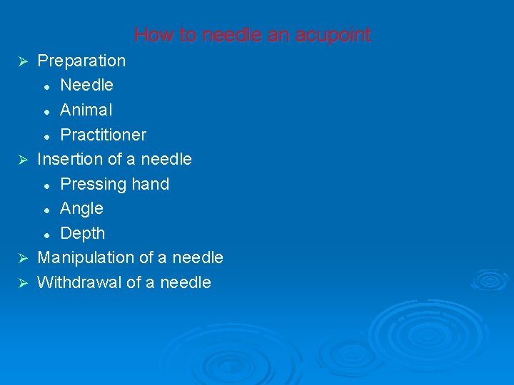 How to needle an acupoint Ø Ø Preparation l Needle l Animal l Practitioner