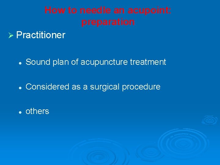 How to needle an acupoint: preparation Ø Practitioner l Sound plan of acupuncture treatment