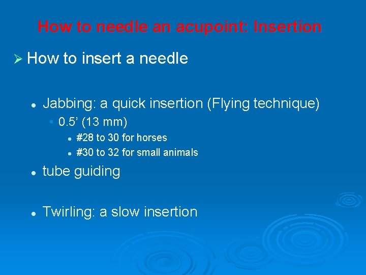 How to needle an acupoint: Insertion Ø How to insert a needle l Jabbing:
