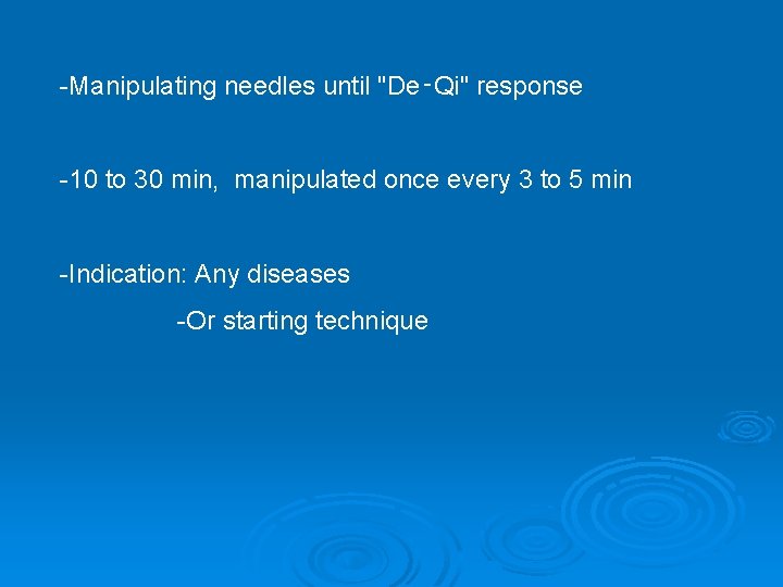 -Manipulating needles until "De‑Qi" response -10 to 30 min, manipulated once every 3 to